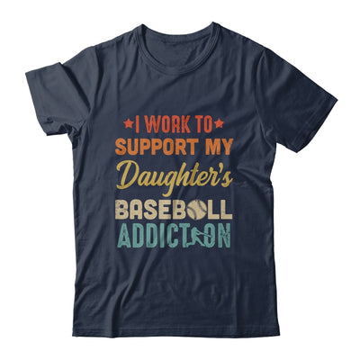 I Work To Support My Daughters Baseball Addiction Vintage Shirt & Hoodie | siriusteestore