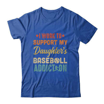 I Work To Support My Daughters Baseball Addiction Vintage Shirt & Hoodie | siriusteestore