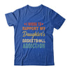 I Work To Support My Daughters Basketball Addiction Vintage Shirt & Hoodie | siriusteestore