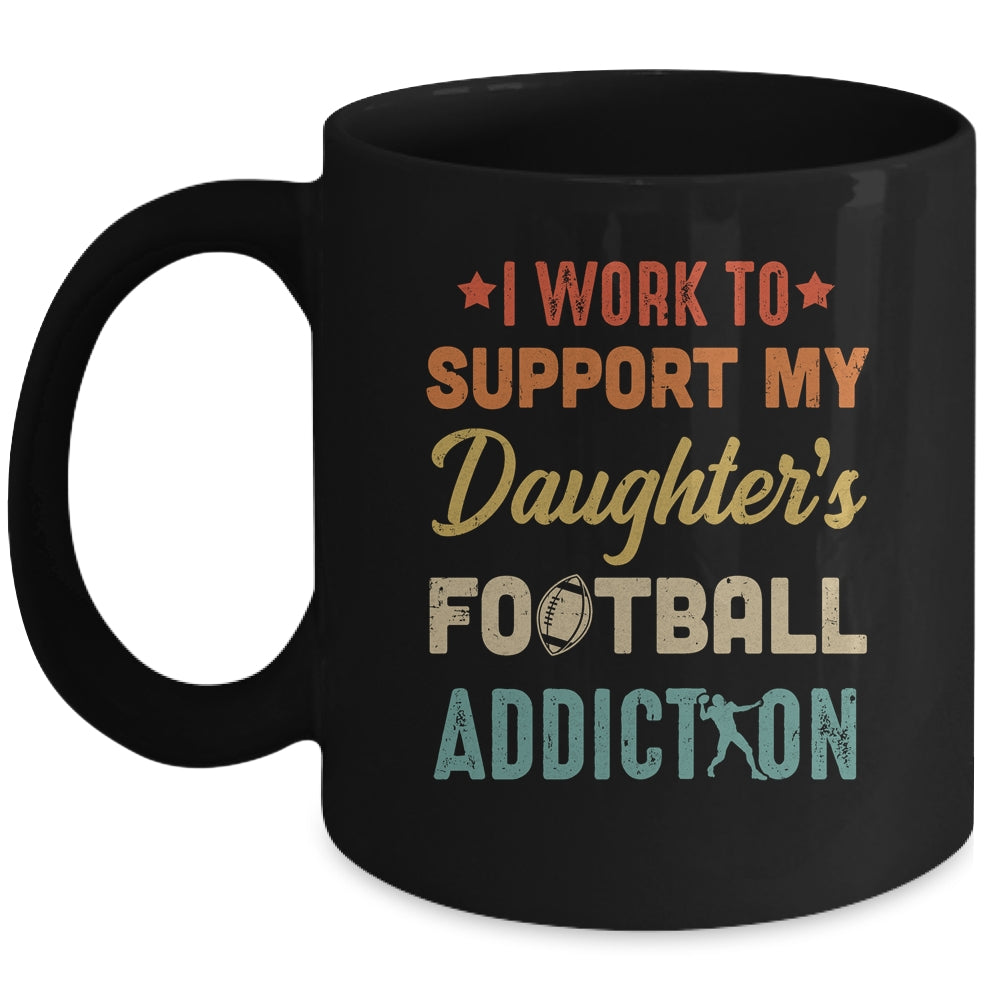I Work To Support My Daughters Football Addiction Vintage Mug | siriusteestore
