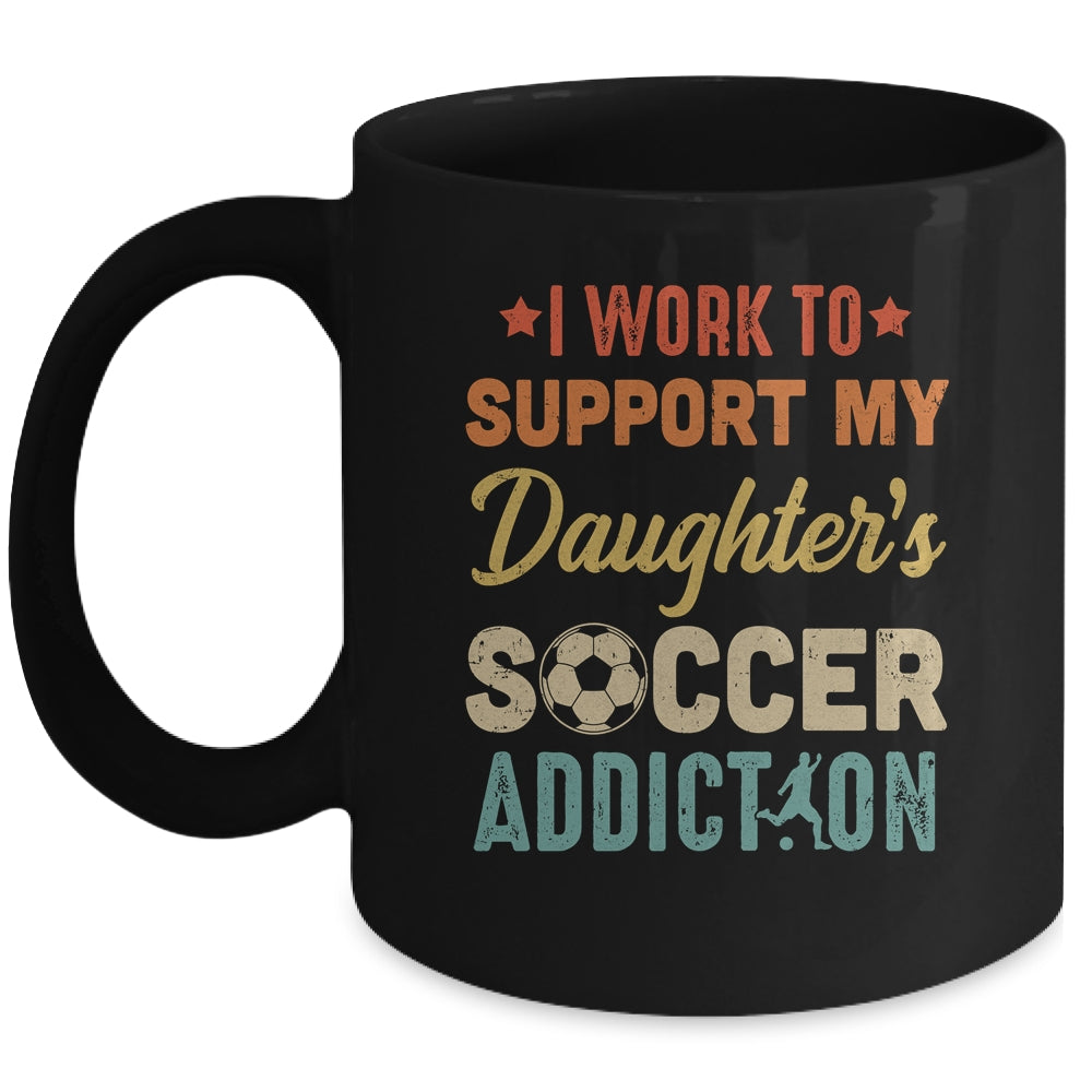 I Work To Support My Daughters Soccer Addiction Vintage Mug | siriusteestore
