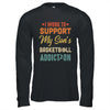 I Work To Support My Sons Basketball Addiction Vintage Shirt & Hoodie | siriusteestore