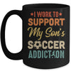 I Work To Support My Sons Soccer Addiction Vintage Mug | siriusteestore