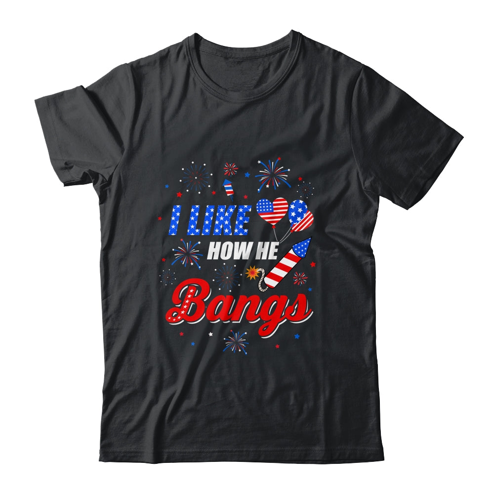 I like How He Bangs Fireworks Funny Couple 4th Of July Shirt & Tank Top | siriusteestore