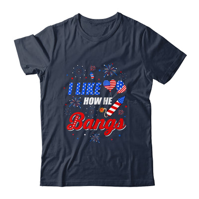 I like How He Bangs Fireworks Funny Couple 4th Of July Shirt & Tank Top | siriusteestore