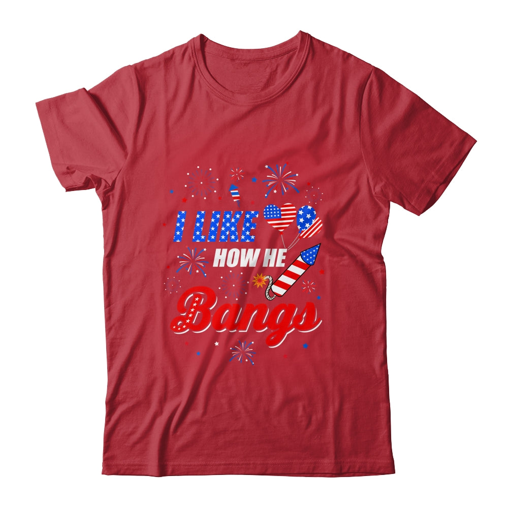 I like How He Bangs Fireworks Funny Couple 4th Of July Shirt & Tank Top | siriusteestore