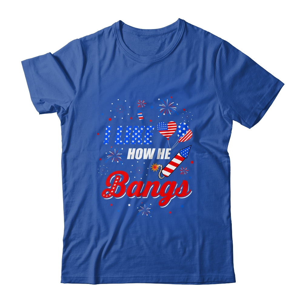 I like How He Bangs Fireworks Funny Couple 4th Of July Shirt & Tank Top | siriusteestore
