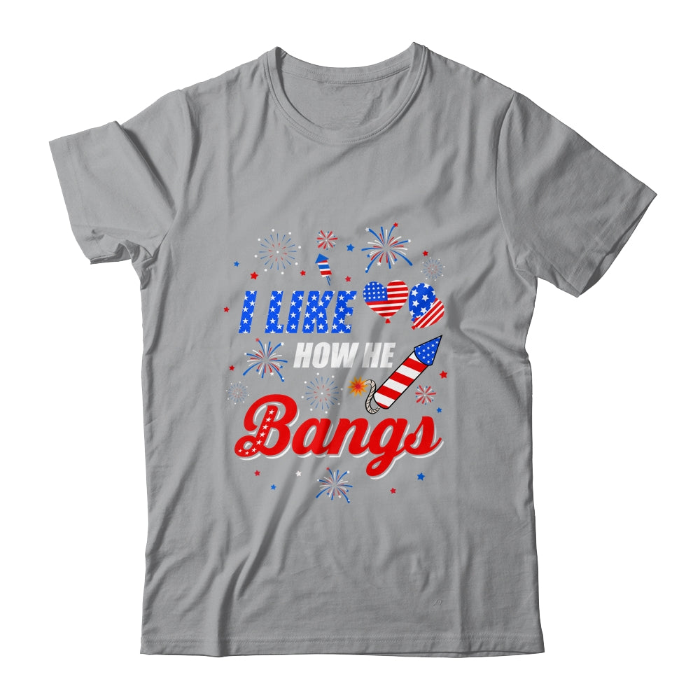 I like How He Bangs Fireworks Funny Couple 4th Of July Shirt & Tank Top | siriusteestore