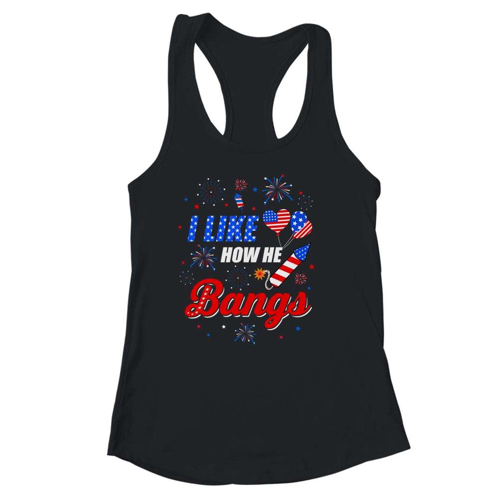 I like How He Bangs Fireworks Funny Couple 4th Of July Shirt & Tank Top | siriusteestore