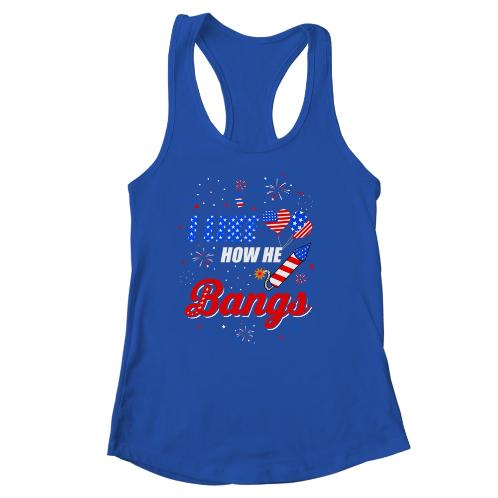 I like How He Bangs Fireworks Funny Couple 4th Of July Shirt & Tank Top | siriusteestore