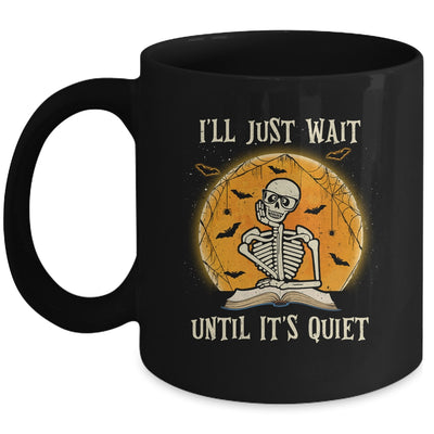 I'll Just Wait Until Its Quiet Skeleton Teacher Halloween Mug | siriusteestore