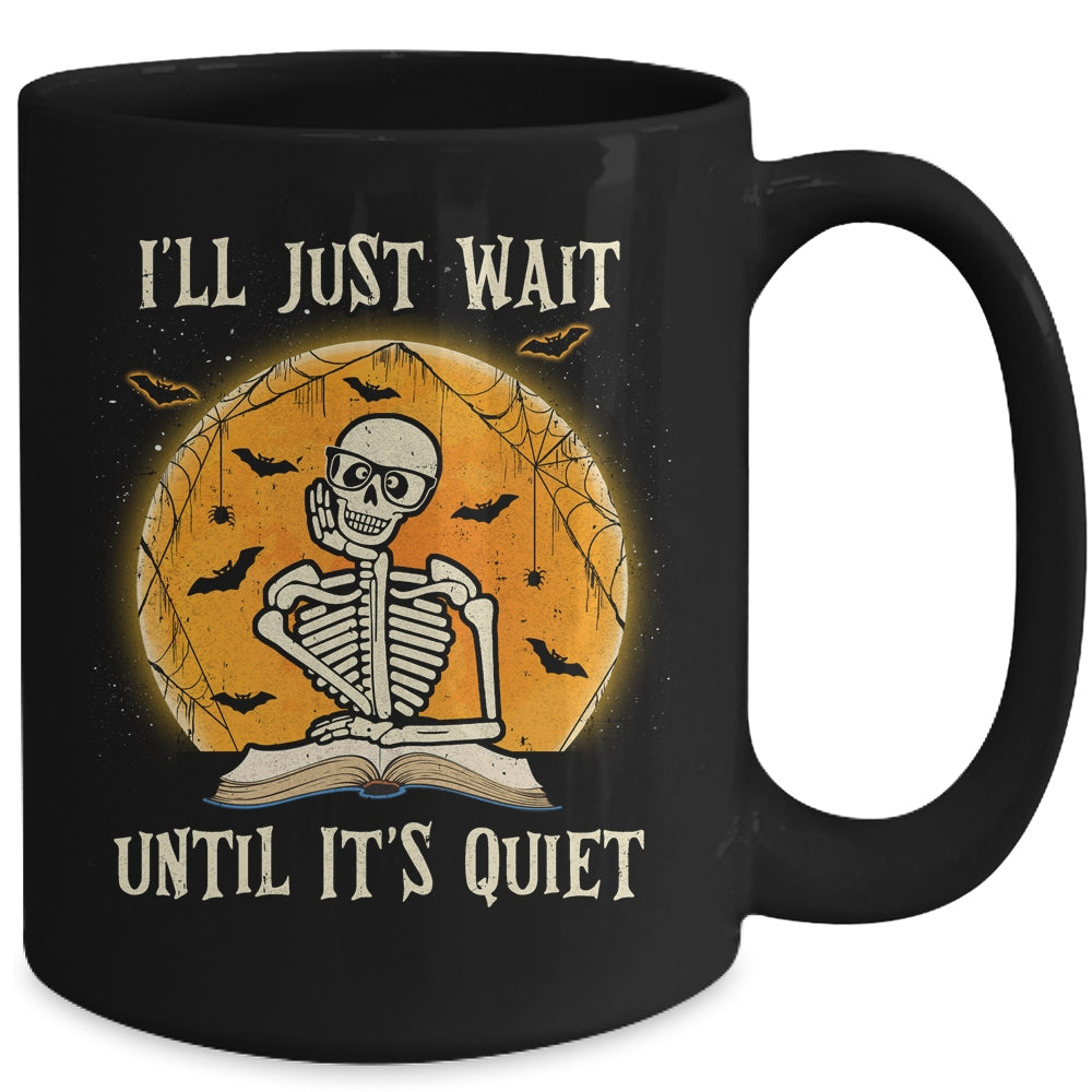 I'll Just Wait Until Its Quiet Skeleton Teacher Halloween Mug | siriusteestore