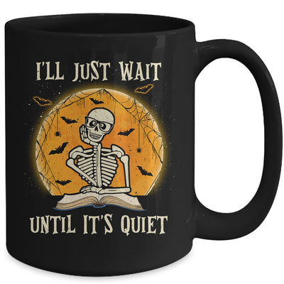 I'll Just Wait Until Its Quiet Skeleton Teacher Halloween Mug | siriusteestore