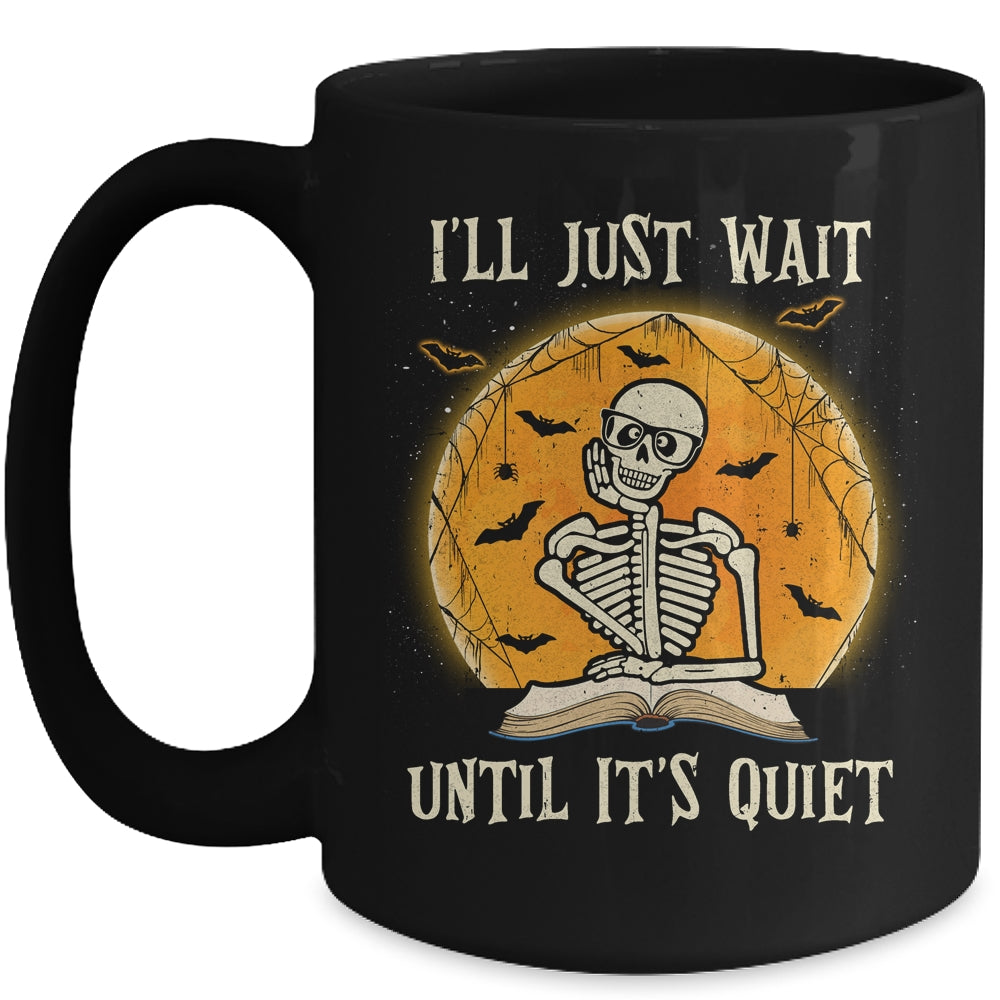 I'll Just Wait Until Its Quiet Skeleton Teacher Halloween Mug | siriusteestore