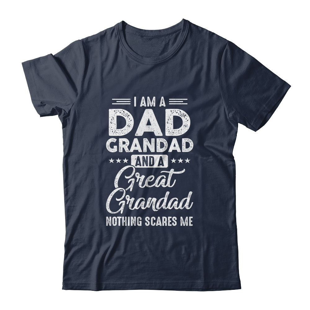 I'm A Dad Grandad And A Great Grandad Nothing Scares Me Shirt & Hoodie | siriusteestore