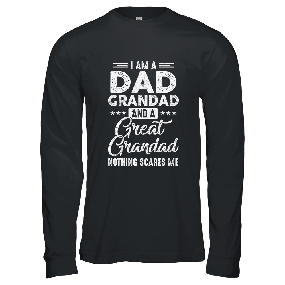 I'm A Dad Grandad And A Great Grandad Nothing Scares Me Shirt & Hoodie | siriusteestore