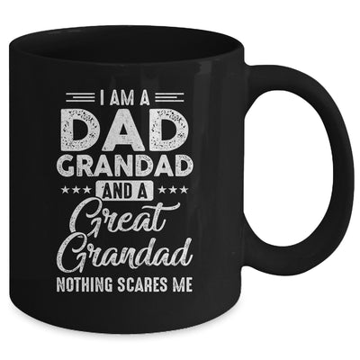 I'm A Dad Grandad And A Great Grandad Nothing Scares Me Mug | siriusteestore
