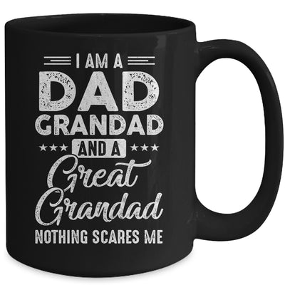 I'm A Dad Grandad And A Great Grandad Nothing Scares Me Mug | siriusteestore