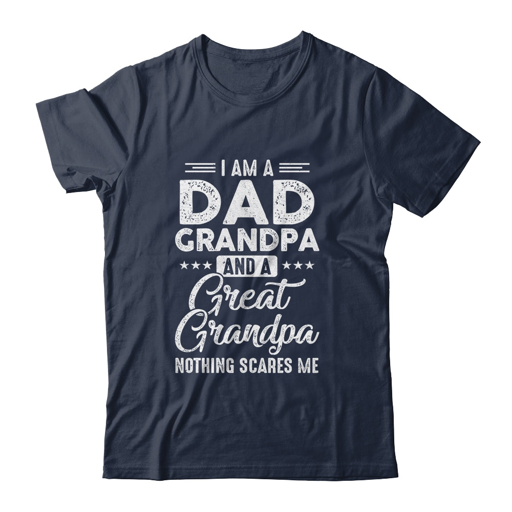 I'm A Dad Grandpa And A Great Grandpa Nothing Scares Me Shirt & Hoodie | siriusteestore