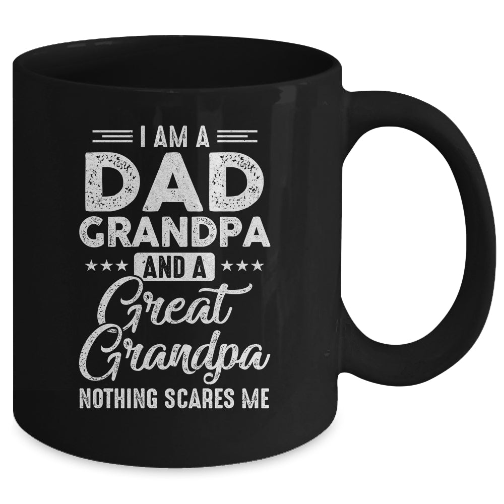 I'm A Dad Grandpa And A Great Grandpa Nothing Scares Me Mug | siriusteestore