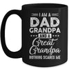 I'm A Dad Grandpa And A Great Grandpa Nothing Scares Me Mug | siriusteestore