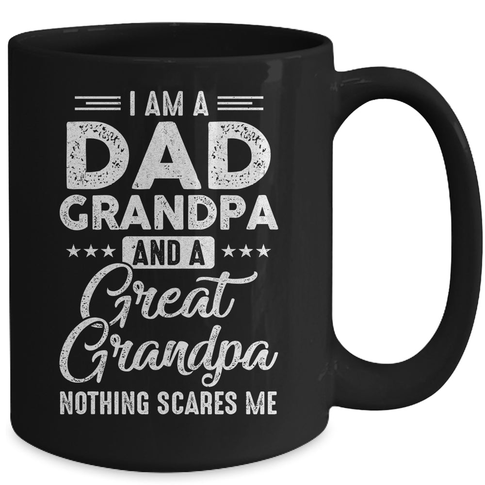 I'm A Dad Grandpa And A Great Grandpa Nothing Scares Me Mug | siriusteestore