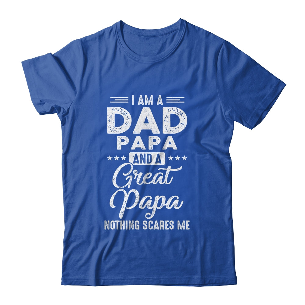I'm A Dad Papa And A Great Papa Nothing Scares Me Shirt & Hoodie | siriusteestore