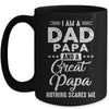 I'm A Dad Papa And A Great Papa Nothing Scares Me Mug | siriusteestore