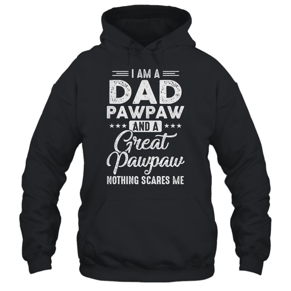 I'm A Dad Pawpaw And A Great Pawpaw Nothing Scares Me Shirt & Hoodie | siriusteestore