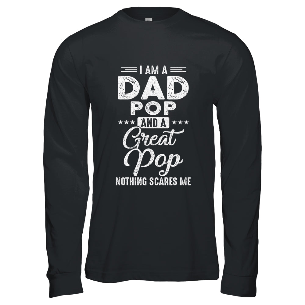 I'm A Dad Pop And A Great Pop Nothing Scares Me Shirt & Hoodie | siriusteestore