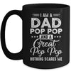 I'm A Dad Pop Pop And A Great Pop Pop Nothing Scares Me Mug | siriusteestore