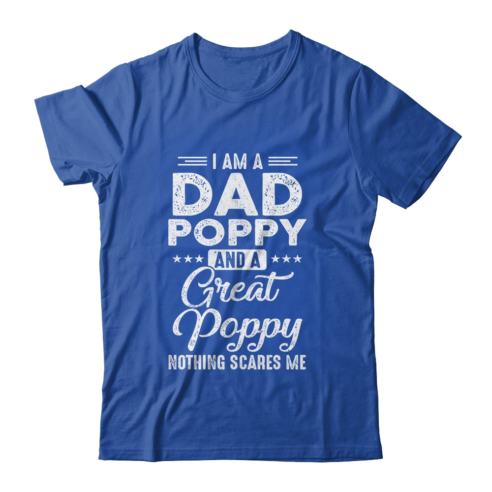 I'm A Dad Poppy And A Great Poppy Nothing Scares Me Shirt & Hoodie | siriusteestore