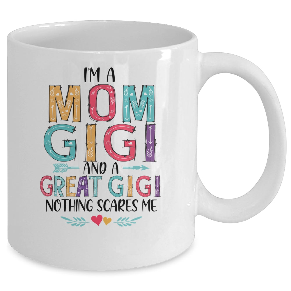 I'm A Mom Gigi And A Great Grandma Nothing Scares Me Mug | siriusteestore