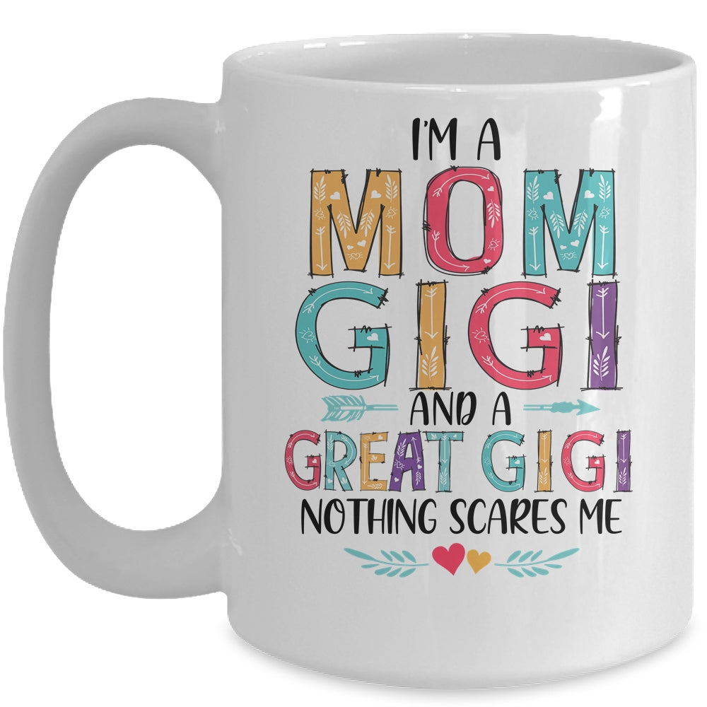 I'm A Mom Gigi And A Great Grandma Nothing Scares Me Mug | siriusteestore