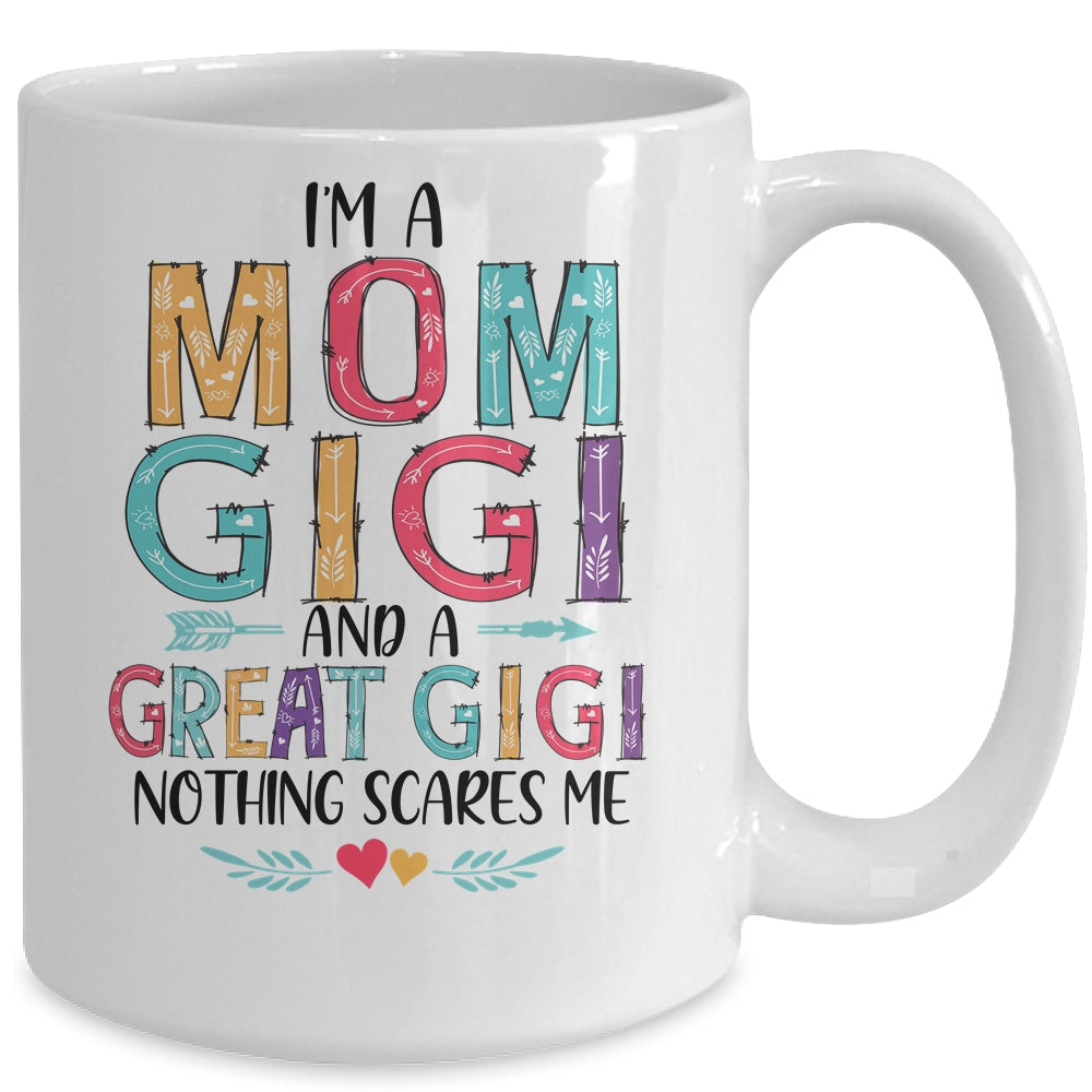 I'm A Mom Gigi And A Great Grandma Nothing Scares Me Mug | siriusteestore