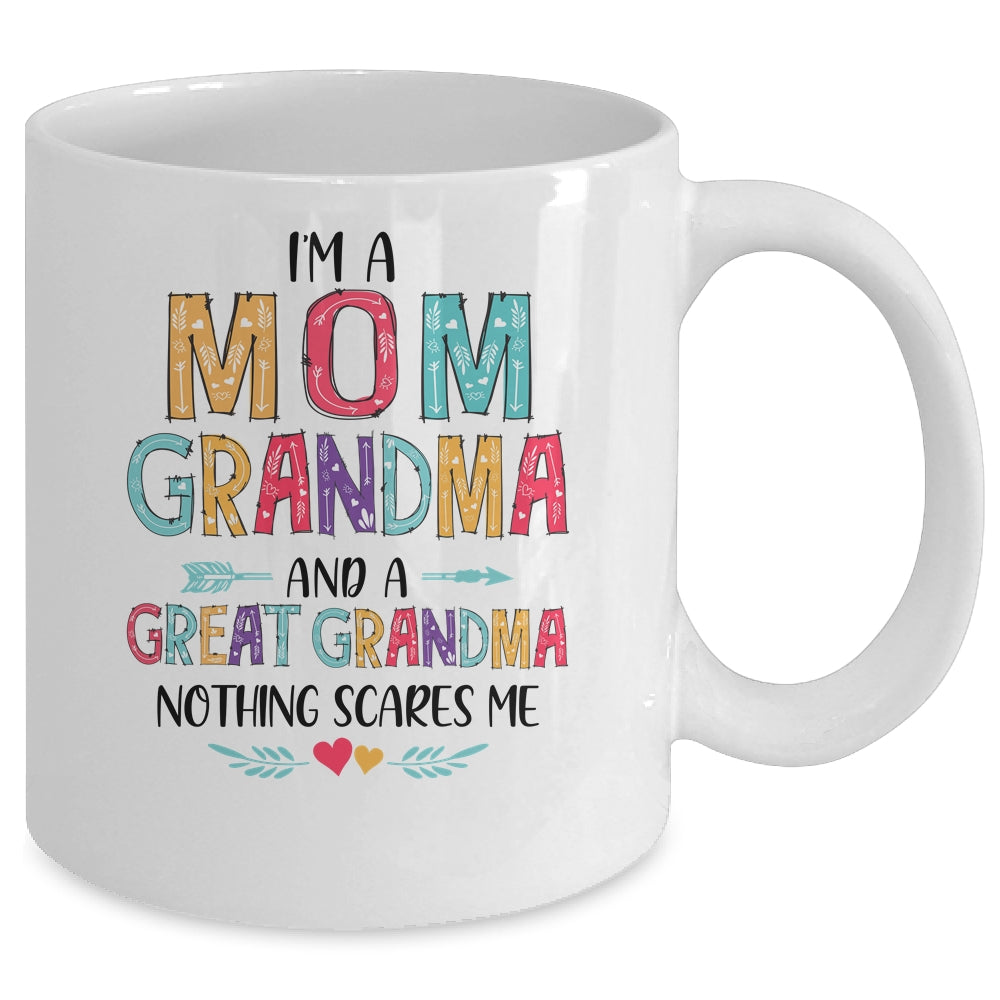 I'm A Mom Grandma And A Great Grandma Nothing Scares Me Mug | siriusteestore