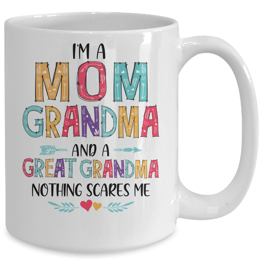 I'm A Mom Grandma And A Great Grandma Nothing Scares Me Mug | siriusteestore