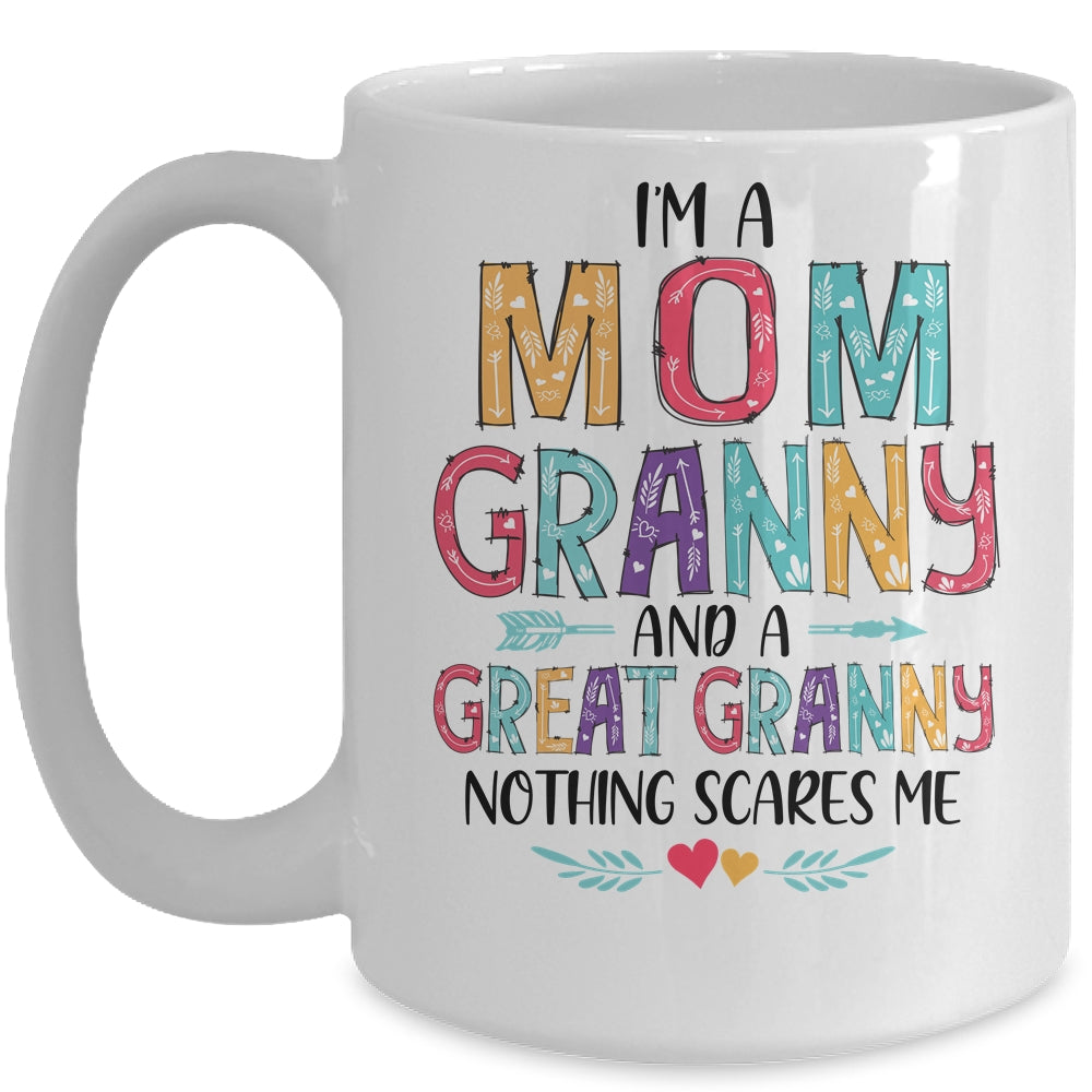 I'm A Mom Granny And A Great Grandma Nothing Scares Me Mug | siriusteestore