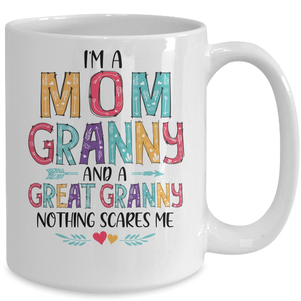 I'm A Mom Granny And A Great Grandma Nothing Scares Me Mug | siriusteestore
