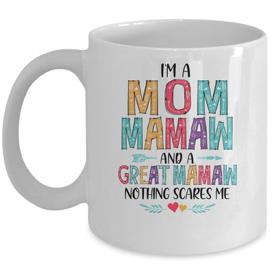 I'm A Mom Mamaw And A Great Grandma Nothing Scares Me Mug | siriusteestore