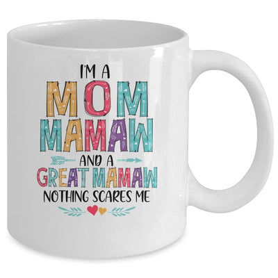 I'm A Mom Mamaw And A Great Grandma Nothing Scares Me Mug | siriusteestore