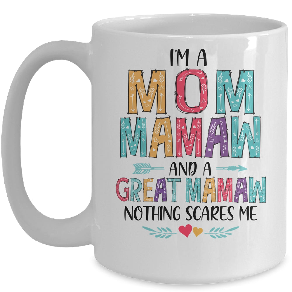 I'm A Mom Mamaw And A Great Grandma Nothing Scares Me Mug | siriusteestore