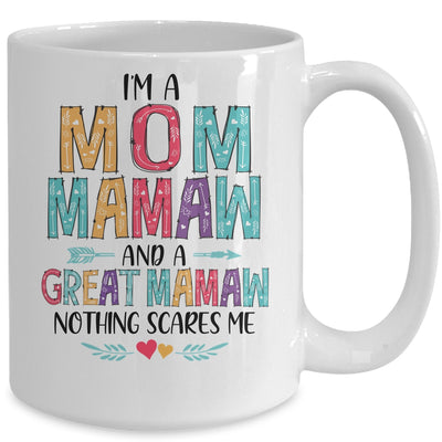 I'm A Mom Mamaw And A Great Grandma Nothing Scares Me Mug | siriusteestore