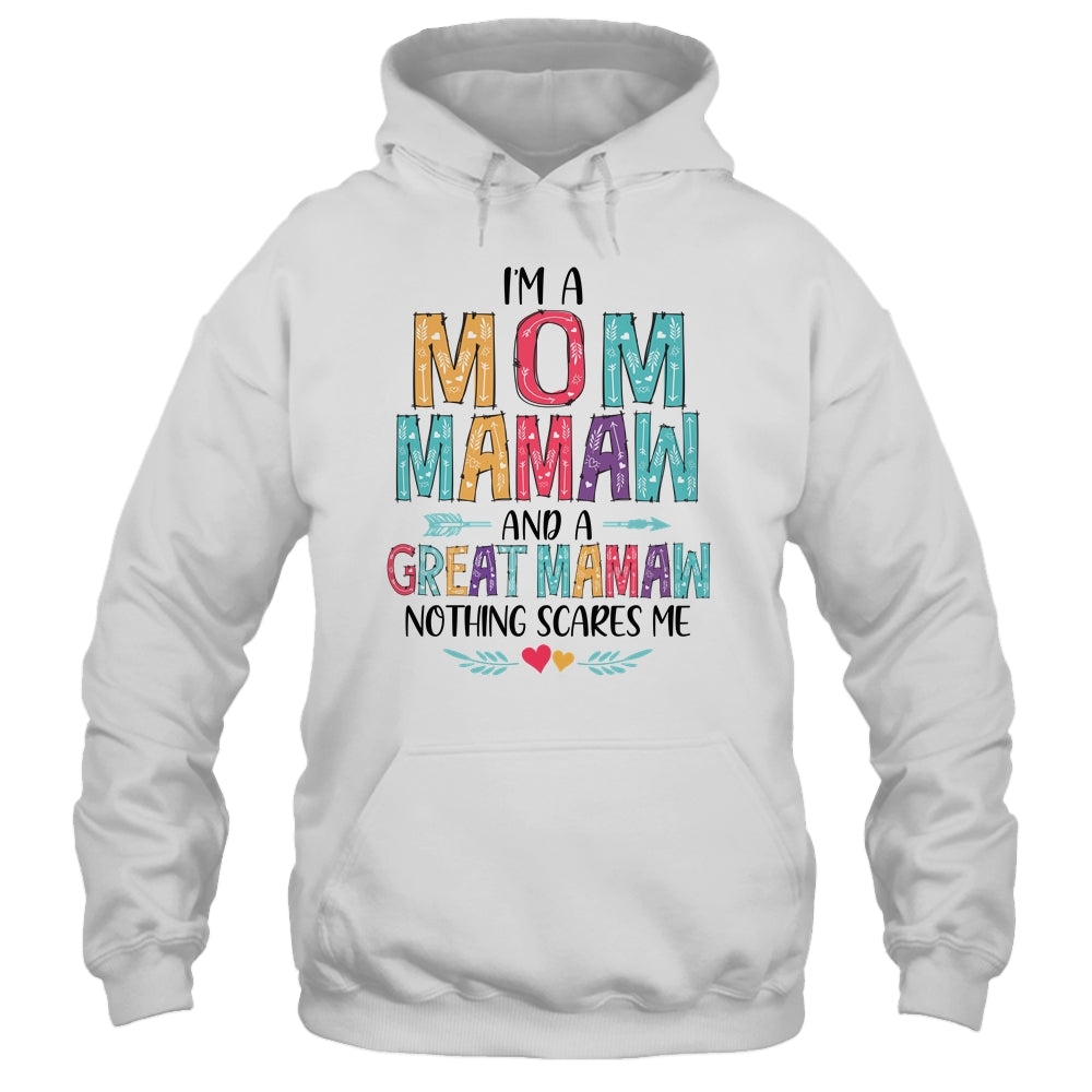 I'm A Mom Mamaw And A Great Grandma Nothing Scares Me Shirt & Hoodie | siriusteestore