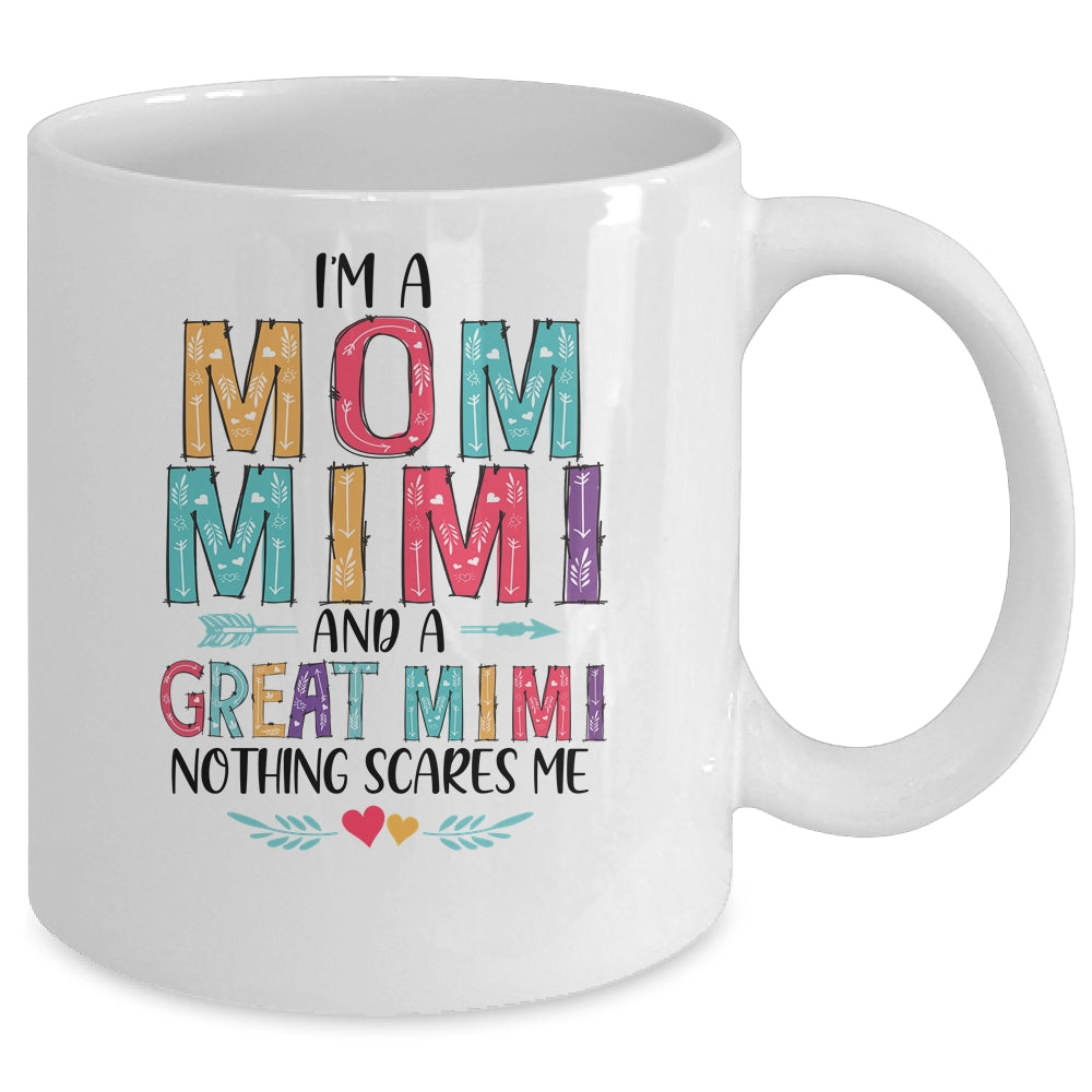 I'm A Mom Mimi And A Great Grandma Nothing Scares Me Mug | siriusteestore