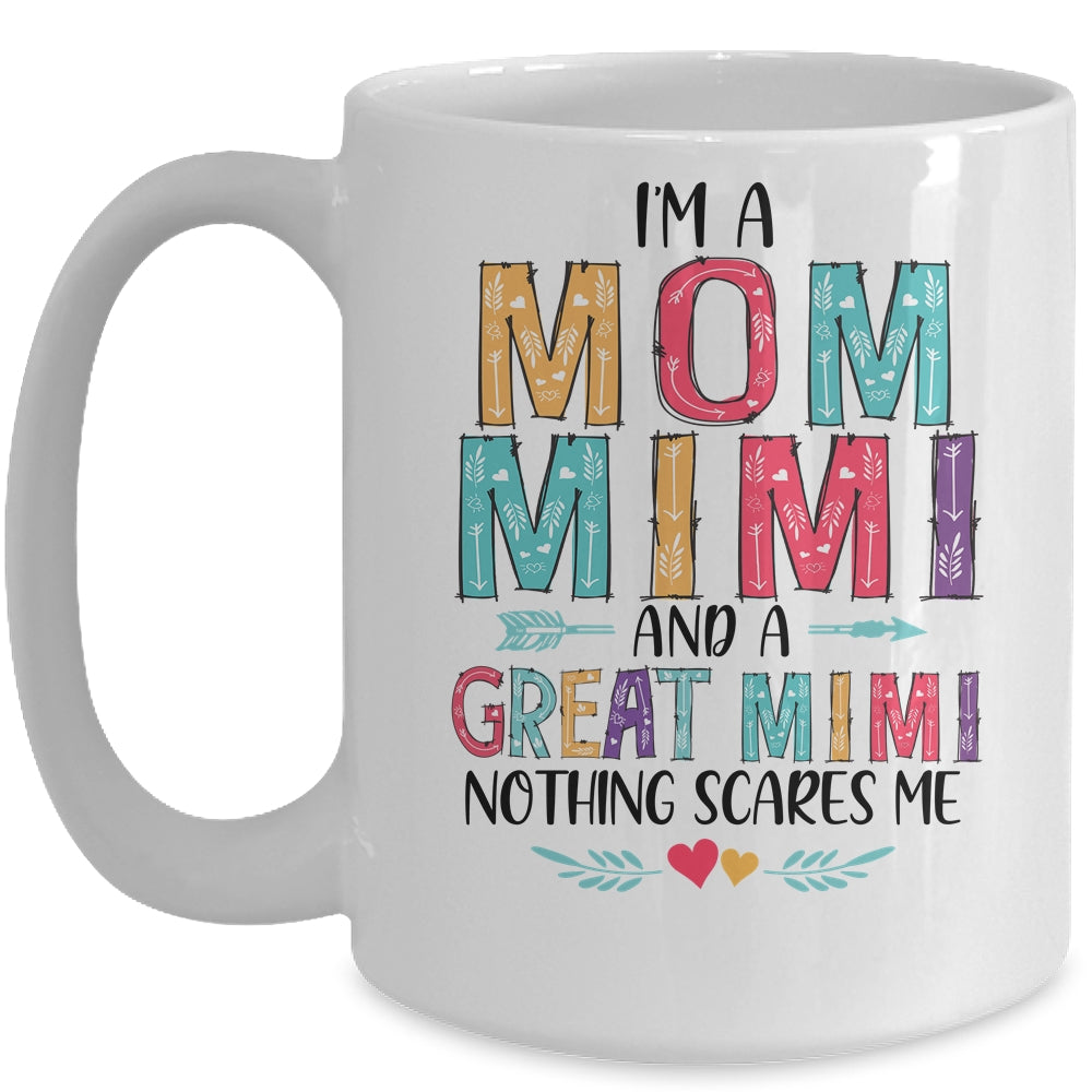 I'm A Mom Mimi And A Great Grandma Nothing Scares Me Mug | siriusteestore