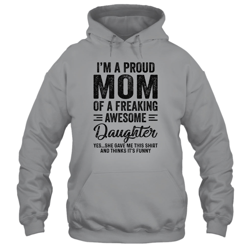 I'm A Mom Of An Awesome Daughter Funny Mothers Day Shirt & Hoodie | siriusteestore