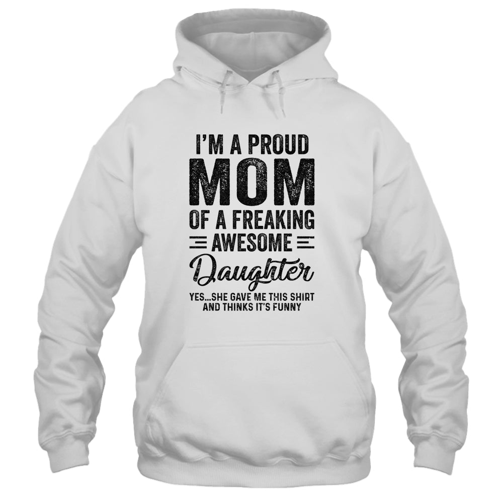 I'm A Mom Of An Awesome Daughter Funny Mothers Day Shirt & Hoodie | siriusteestore