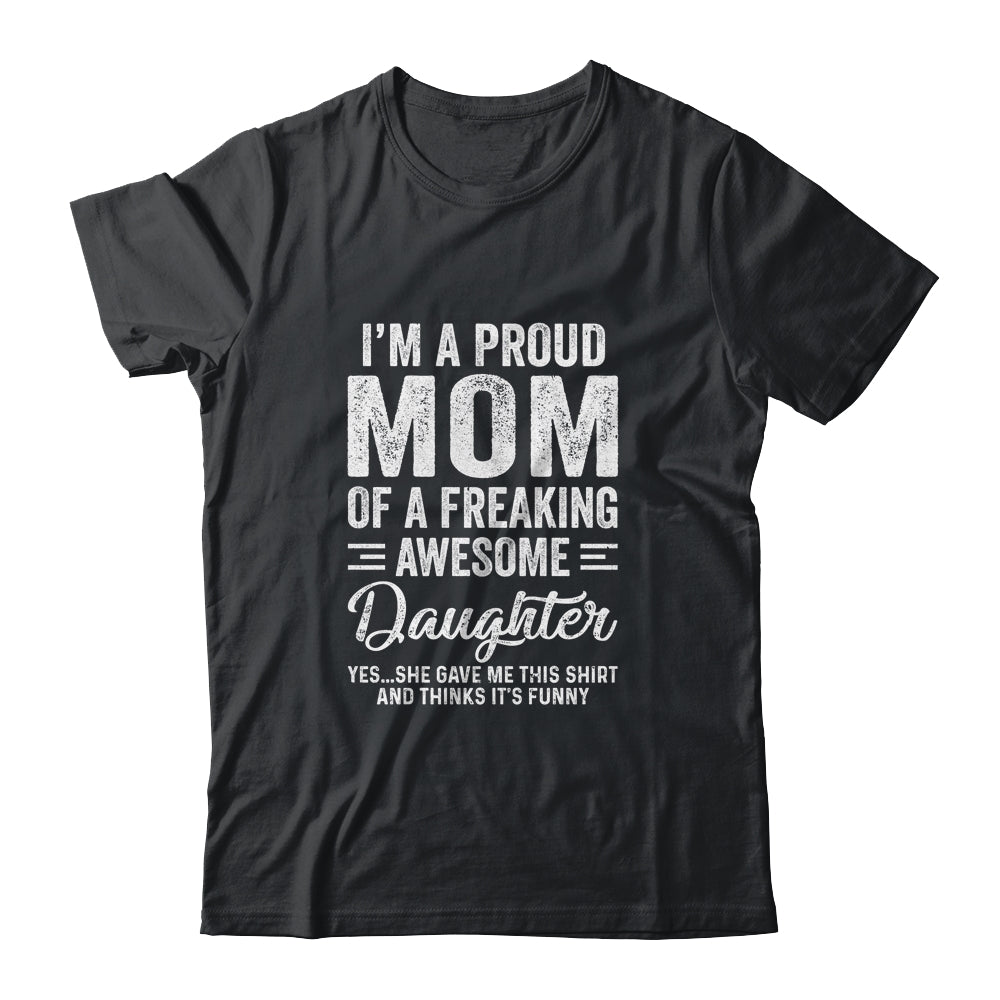 I'm A Mom Of An Awesome Daughter Mothers Day Shirt & Hoodie | siriusteestore