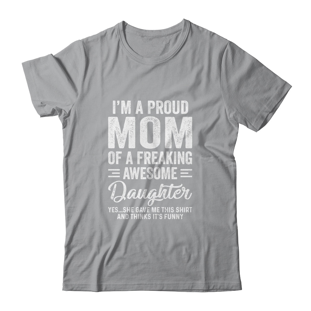 I'm A Mom Of An Awesome Daughter Mothers Day Shirt & Hoodie | siriusteestore